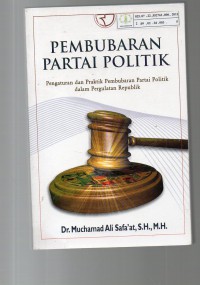 Image of Pembubaran Partai Politik : Pengaturan dan Praktik Pembubaran Partai Politik dalam Pergulatan Republik